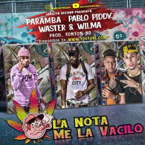 Waster y Wilma Ft. Paramba y Pablo Piddy – La Nota Me La Vacilo